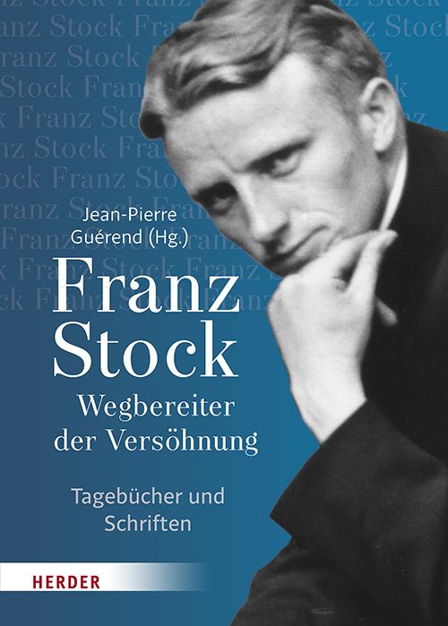 Buch: Franz Stock - Wegbereiter der Versoehnung / Verlag Herder