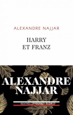 Harry et Franz Roman von ALEXANDRE NAJJAR